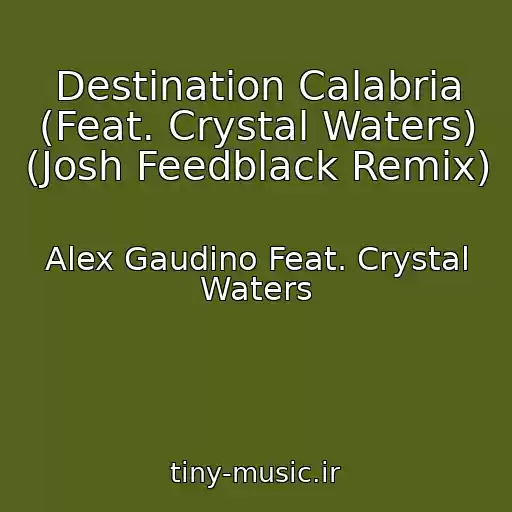 کاور آهنگ Destination Calabria (Feat. Crystal Waters) (Josh Feedblack Remix) از Alex Gaudino Feat. Crystal Waters