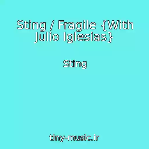 کاور آهنگ Sting / Fragile {With Julio Iglesias} از Sting