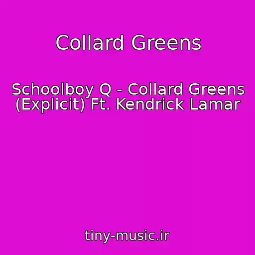 کاور آهنگ Collard Greens از Schoolboy Q - Collard Greens (Explicit) Ft. Kendrick Lamar