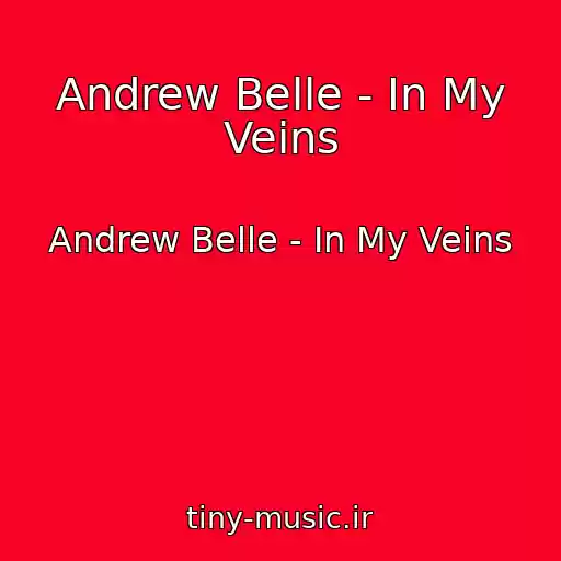 کاور آهنگ Andrew Belle - In My Veins از Andrew Belle - In My Veins