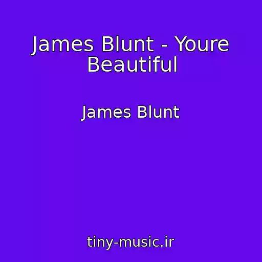 کاور آهنگ James Blunt - Youre Beautiful از James Blunt