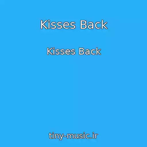 کاور آهنگ Kisses Back از Kisses Back