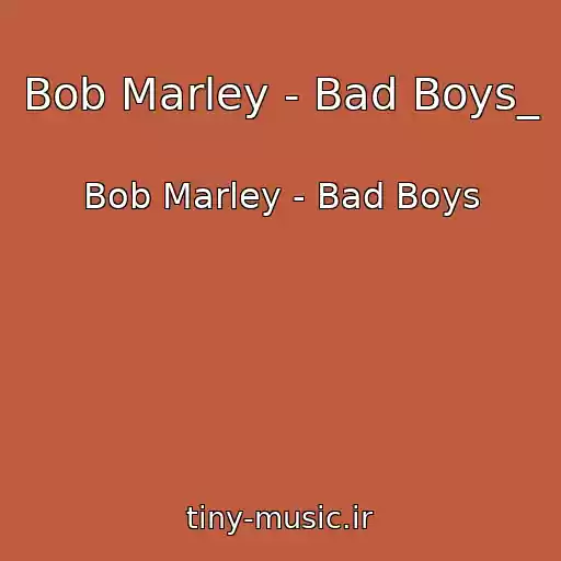 کاور آهنگ Bob Marley - Bad Boys_ از Bob Marley - Bad Boys
