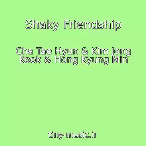 کاور آهنگ Shaky Friendship از Cha Tae Hyun & Kim Jong Kook & Hong Kyung Min