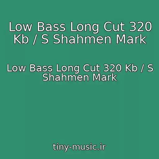 کاور آهنگ Low Bass Long Cut 320 Kb / S Shahmen Mark از Low Bass Long Cut 320 Kb / S Shahmen Mark