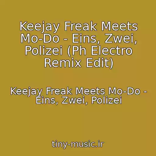 کاور آهنگ Keejay Freak Meets Mo-Do - Eins, Zwei, Polizei (Ph Electro Remix Edit) از Keejay Freak Meets Mo-Do - Eins, Zwei, Polizei
