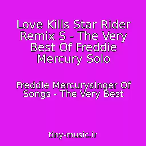 کاور آهنگ Love Kills Star Rider Remix S - The Very Best Of Freddie Mercury Solo از Freddie Mercurysinger Of Songs - The Very Best