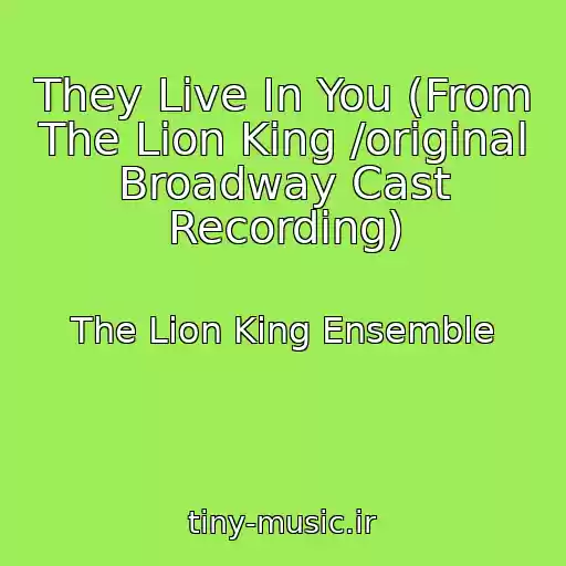 کاور آهنگ They Live In You (From The Lion King /original Broadway Cast Recording) از The Lion King Ensemble