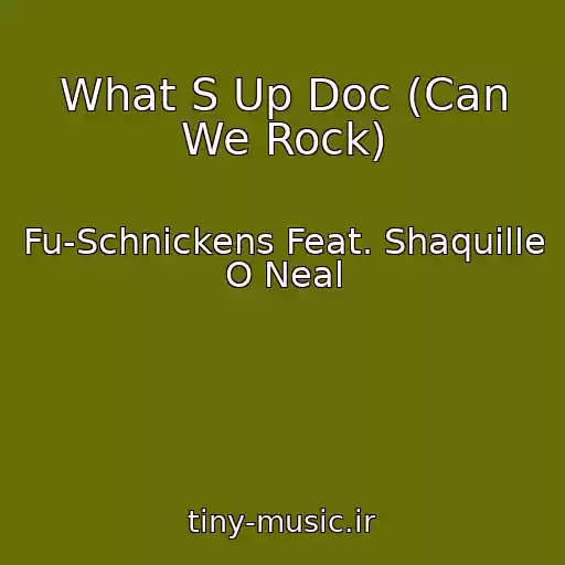 کاور آهنگ What S Up Doc (Can We Rock) از Fu-Schnickens Feat. Shaquille O Neal