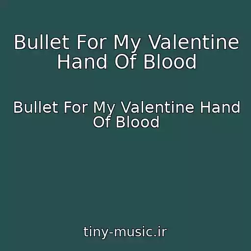 کاور آهنگ Bullet For My Valentine Hand Of Blood از Bullet For My Valentine Hand Of Blood