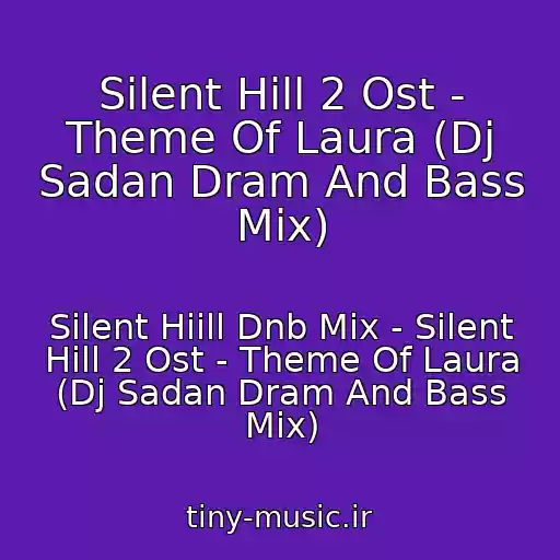 کاور آهنگ Silent Hill 2 Ost - Theme Of Laura (Dj Sadan Dram And Bass Mix) از Silent Hiill Dnb Mix - Silent Hill 2 Ost - Theme Of Laura (Dj Sadan Dram And Bass Mix)