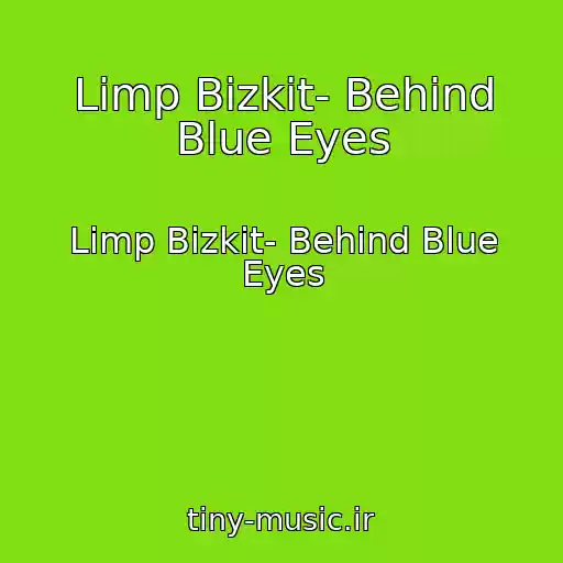 کاور آهنگ Limp Bizkit- Behind Blue Eyes از Limp Bizkit- Behind Blue Eyes