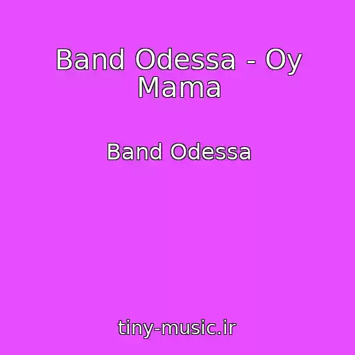 کاور آهنگ Band Odessa - Oy Mama از Band Odessa