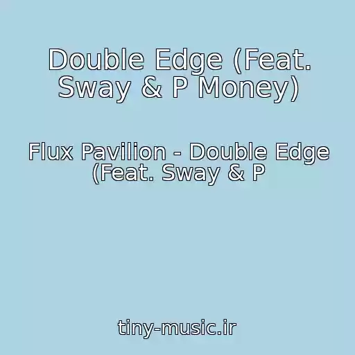 کاور آهنگ Double Edge (Feat. Sway & P Money) از Flux Pavilion - Double Edge (Feat. Sway & P