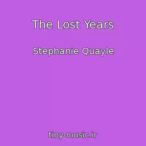 کاور آهنگ The Lost Years از Stephanie Quayle