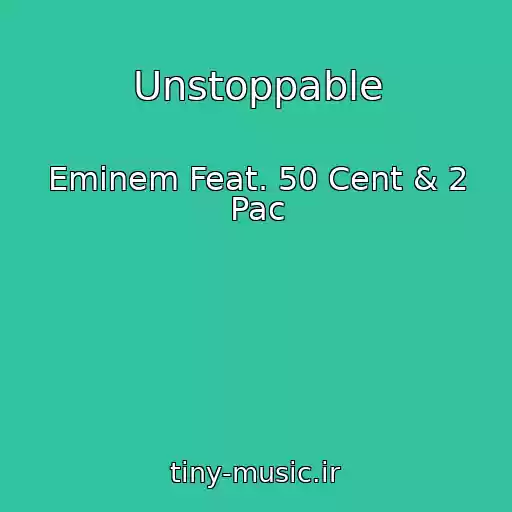 کاور آهنگ Unstoppable از Eminem Feat. 50 Cent & 2 Pac