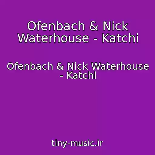 کاور آهنگ Ofenbach & Nick Waterhouse - Katchi از Ofenbach & Nick Waterhouse - Katchi