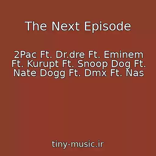 کاور آهنگ The Next Episode از 2Pac Ft. Dr.dre Ft. Eminem Ft. Kurupt Ft. Snoop Dog Ft. Nate Dogg Ft. Dmx Ft. Nas
