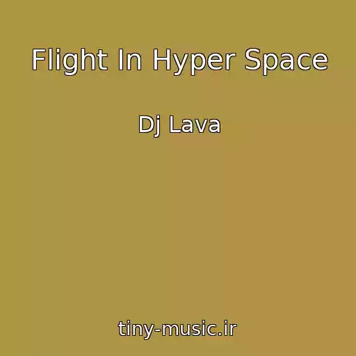 کاور آهنگ Flight In Hyper Space از Dj Lava