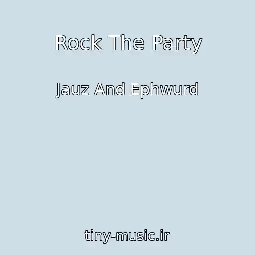 کاور آهنگ Rock The Party از Jauz And Ephwurd