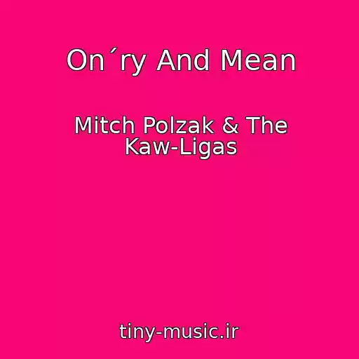 کاور آهنگ On´ry And Mean از Mitch Polzak & The Kaw-Ligas