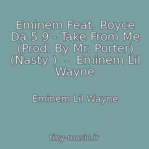 کاور آهنگ Eminem Feat. Royce Da 5 9 - Take From Me (Prod. By Mr. Porter) (Nasty )  -  Eminem Lil Wayne از Eminem Lil Wayne