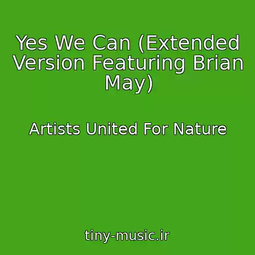 کاور آهنگ Yes We Can (Extended Version Featuring Brian May) از Artists United For Nature
