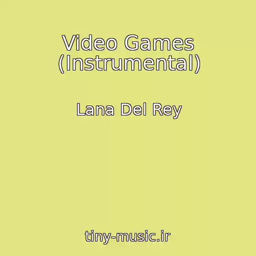 کاور آهنگ Video Games (Instrumental) از Lana Del Rey