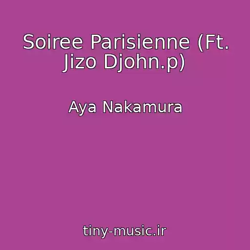 کاور آهنگ Soiree Parisienne (Ft. Jizo Djohn.p) از Aya Nakamura