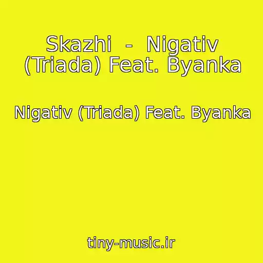 کاور آهنگ Skazhi  -  Nigativ (Triada) Feat. Byanka از Nigativ (Triada) Feat. Byanka