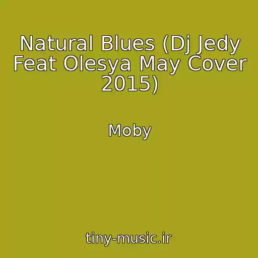 کاور آهنگ Natural Blues (Dj Jedy Feat Olesya May Cover 2015) از Moby