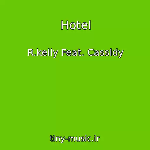 کاور آهنگ Hotel از R.kelly Feat. Cassidy