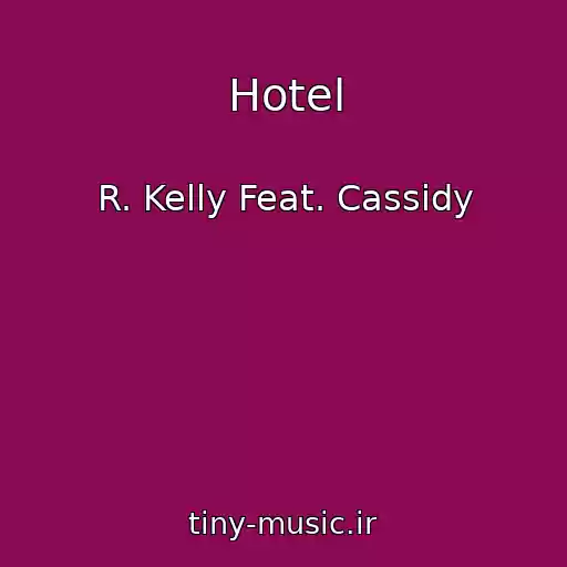 کاور آهنگ Hotel از R. Kelly Feat. Cassidy