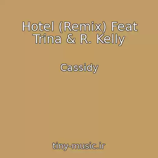 کاور آهنگ Hotel (Remix) Feat Trina & R. Kelly از Cassidy