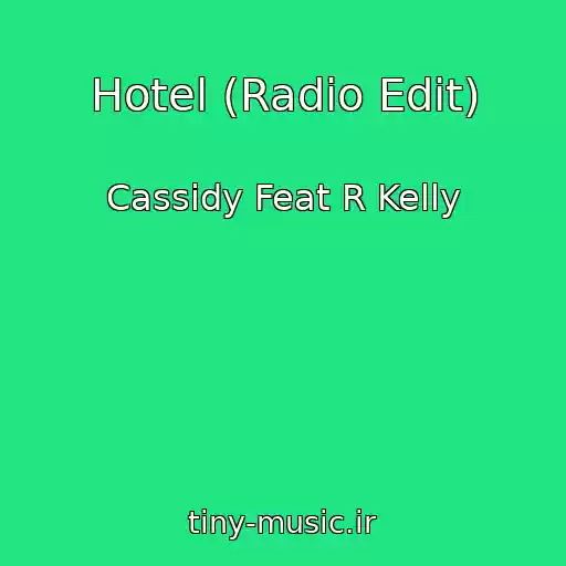 کاور آهنگ Hotel (Radio Edit) از Cassidy Feat R Kelly