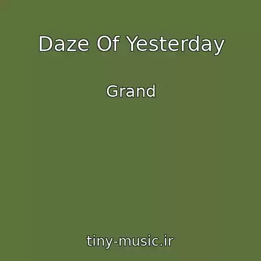 کاور آهنگ Daze Of Yesterday از Grand