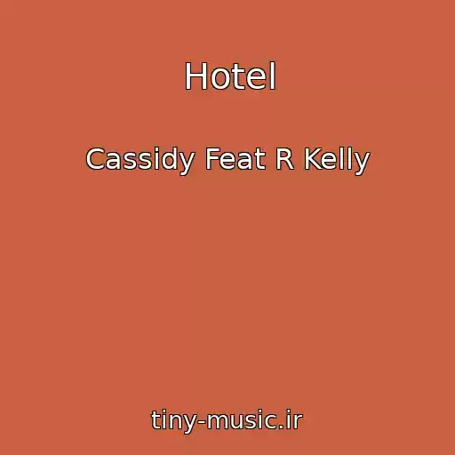 کاور آهنگ Hotel از Cassidy Feat R Kelly