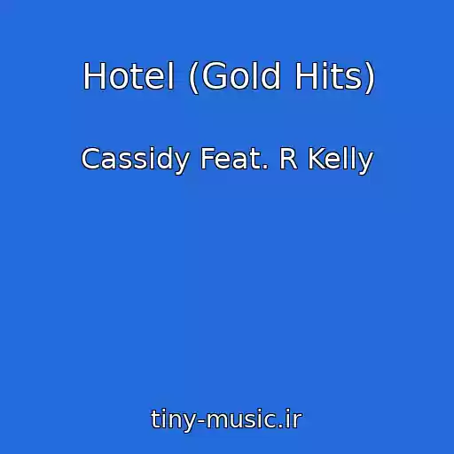 کاور آهنگ Hotel (Gold Hits) از Cassidy Feat. R Kelly