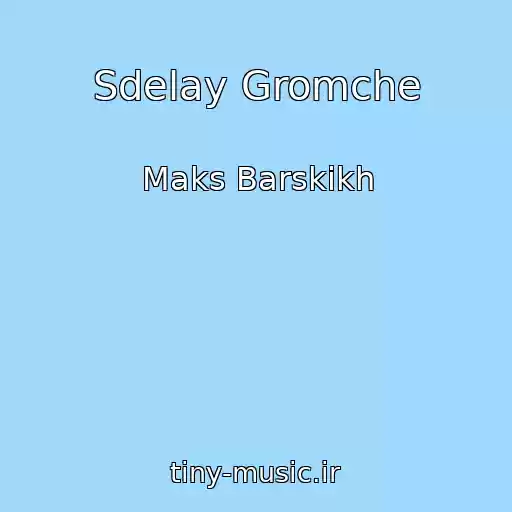 کاور آهنگ Sdelay Gromche از Maks Barskikh