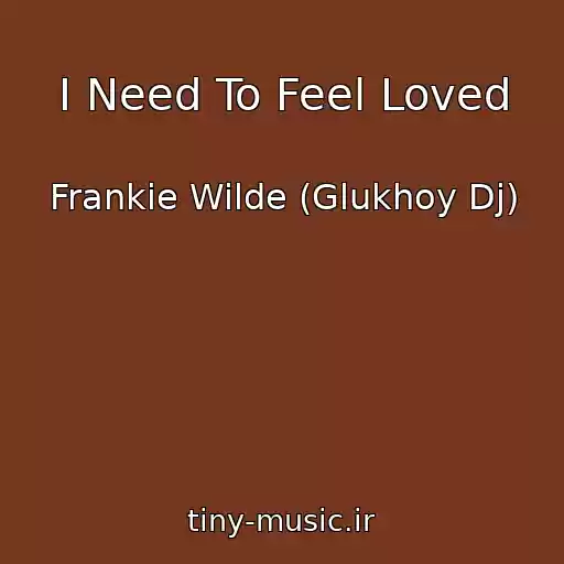 کاور آهنگ I Need To Feel Loved از Frankie Wilde (Glukhoy Dj)