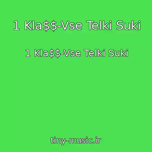 کاور آهنگ 1 Kla$$-Vse Telki Suki از 1 Kla$$-Vse Telki Suki