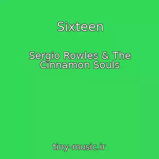 کاور آهنگ Sixteen از Sergio Rowles & The Cinnamon Souls
