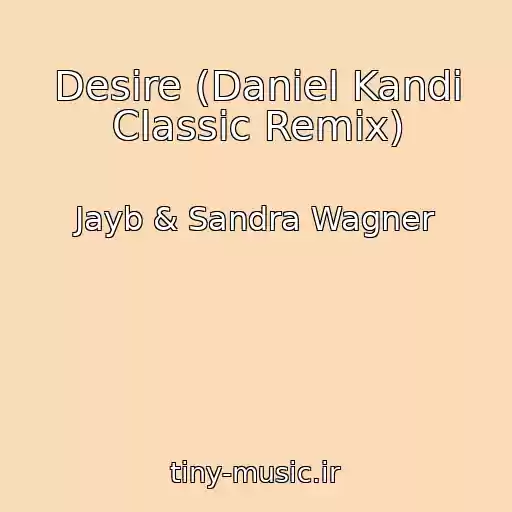 کاور آهنگ Desire (Daniel Kandi Classic Remix) از Jayb & Sandra Wagner