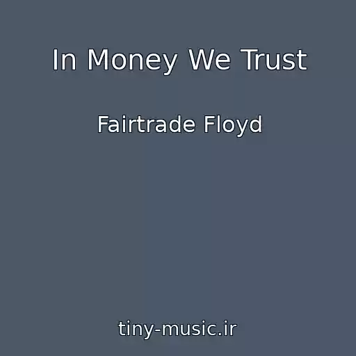 کاور آهنگ In Money We Trust از Fairtrade Floyd