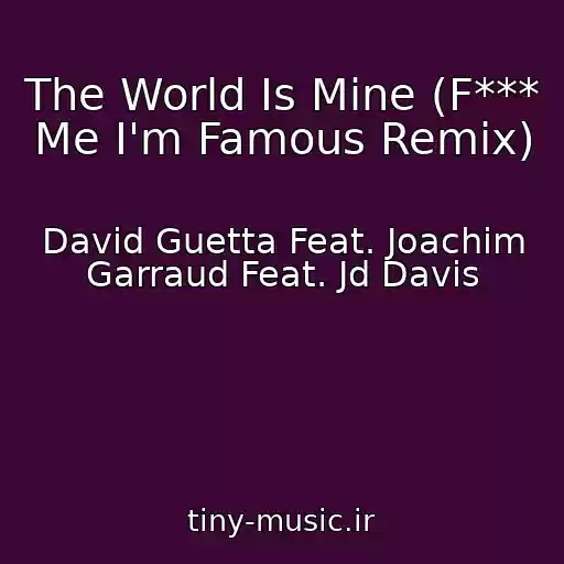 کاور آهنگ The World Is Mine (F*** Me I'm Famous Remix) از David Guetta Feat. Joachim Garraud Feat. Jd Davis