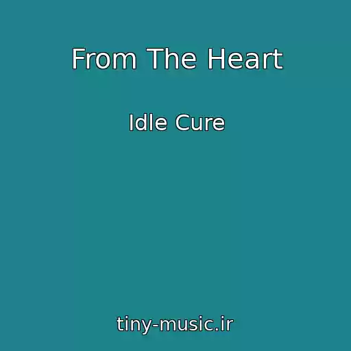 کاور آهنگ From The Heart از Idle Cure