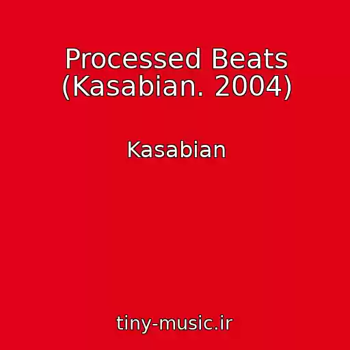 کاور آهنگ Processed Beats (Kasabian. 2004) از Kasabian