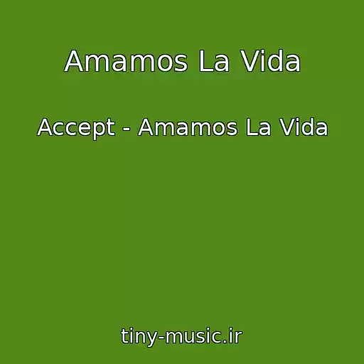 کاور آهنگ Amamos La Vida از Accept - Amamos La Vida