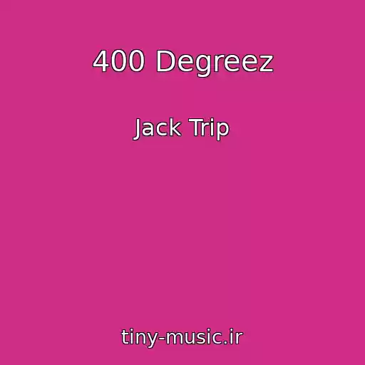 کاور آهنگ 400 Degreez از Jack Trip