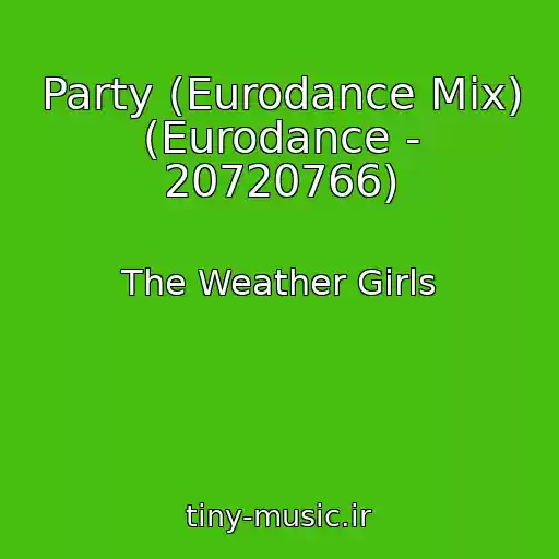 کاور آهنگ Party (Eurodance Mix) (Eurodance - 20720766) از The Weather Girls